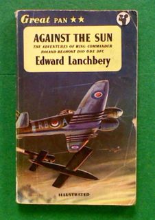Against the Sun: The Adventures of Wing-Commander Roland Beamont DSO OBE DFC