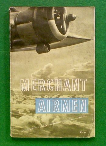 Merchant Airmen. The Air Ministry Account of British Civil Aviation, 1939-1944