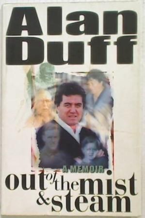 Out of the Mist and Steam (a Memoir)