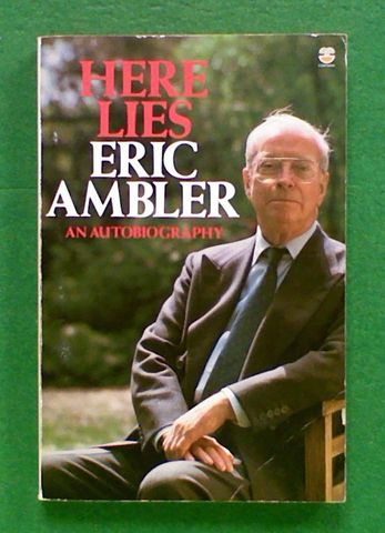 Here Lies: An Autobiography by Eric Ambler