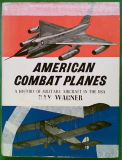American Combat Planes: A History of Military Aircraft in the USA