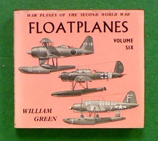 War Planes of the Second World War: Floatplanes. Volume Six