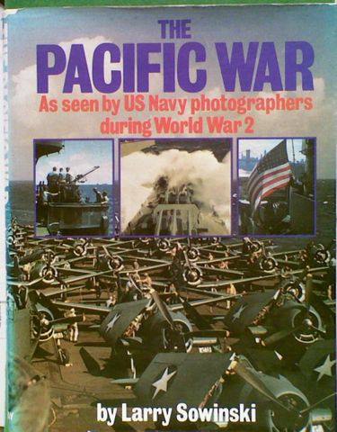 THE PACIFIC WAR As seen by US Navy photographers during World War 2.