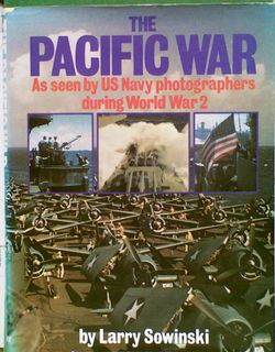 THE PACIFIC WAR As seen by US Navy photographers during World War 2.