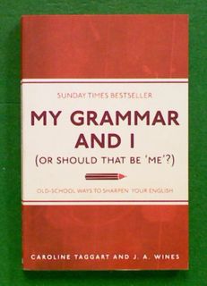 My Grammar And I (or should that be 'Me'?)