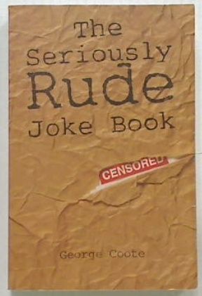 The Seriously Rude Joke Book - R18-
