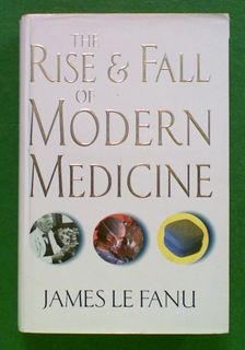 The Rise and Fall of Modern Medicine