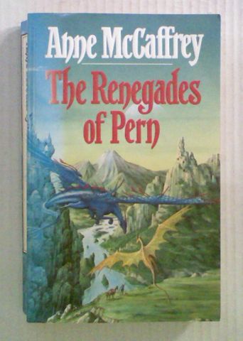 The Renegades of Pern (Bk 4 of Renegades of Pern)