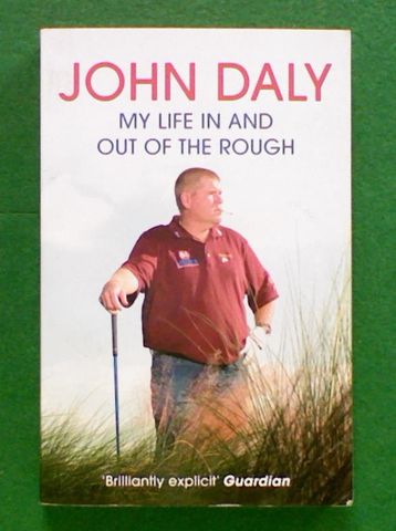 John Daly. My Life in and Out of the Rough