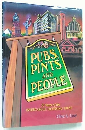 Pubs, Pints and People. 50 Years of the Invercargill (Hard Cover)