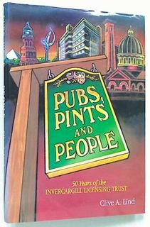 Pubs, Pints and People. 50 Years of the Invercargill (Hard Cover)
