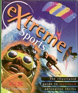 Extreme Sports: The Illustrated guide to Maximum