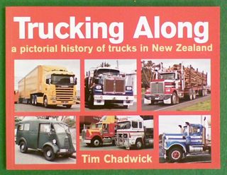 Trucking Along: A Pictorial History of Trucks In New Zealand