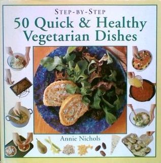 Step-By-Step 50 Quick & Healthy Vegetarian Dishes