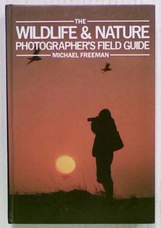 The Wildlife & Nature Photographer's Field Guide