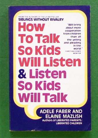 How to Talk So Kids Will Listen & Listen So Kids Will Talk