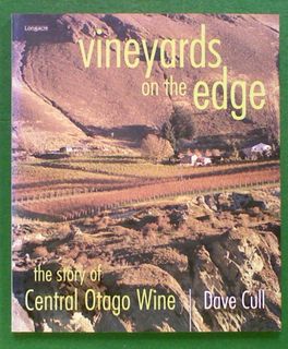 Vineyards on the Edge: The Story of Central Otago Wine