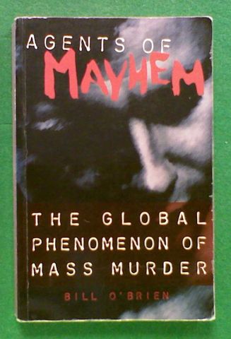 Agents of Mayhem: The Global Phenomenon of Mass Murder