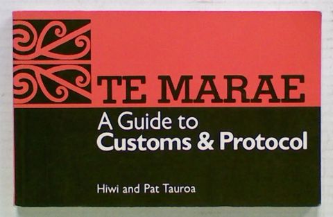 Te Marae. A Guide to Customs & Protocol