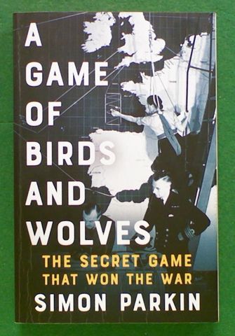 A Game of Birds and Wolves: The Secret Game that Won the War