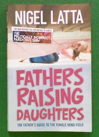 Fathers Raising Daughters: A Father's Guide to the Female