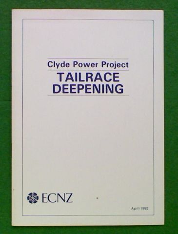 Clyde Power Project. Tailrace Deepening A ECNZ report 1992