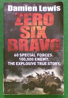 Zero Six Bravo: 60 Special Forces. 100,000 Enemy