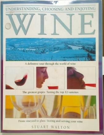 Understanding,Choosing and Enjoying Wine