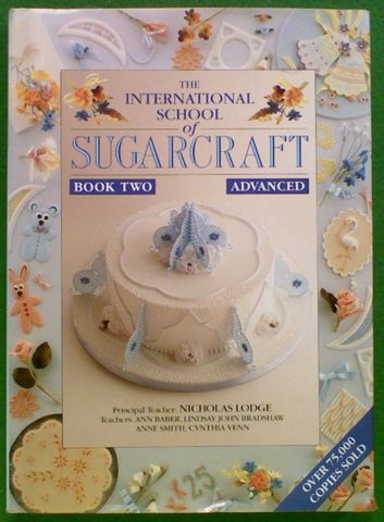 The International School of Sugarcraft Book 2 Advanced