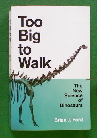 Too Big to Walk: The New Science of Dinosaurs