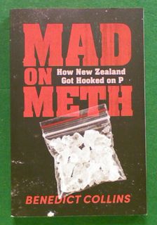 Mad on Meth: How New Zealand Got Hooked on P