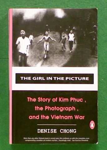 The Girl in the Picture. The Remarkable Story of Kim Phuc