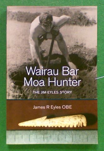 Wairau Bar Moa Hunter: The Jim Eyles Story