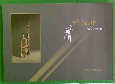 45 South In Concert. (A History of the Southland Muso Club)
