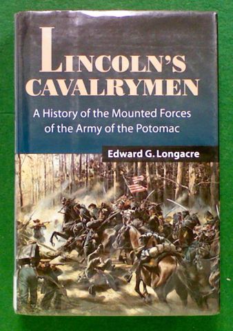 Lincoln's Cavalrymen. A History of the Mounted