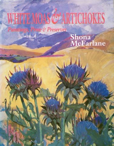 White Moas & Artichokes. Paintings, Prose & Preserves