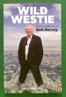 Wild Westie: The Incredible Life of Bob Harvey