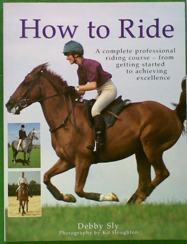 How to Ride: A Complete Professional; Riding Course