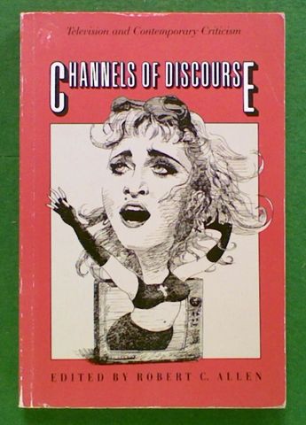 Channels of Discourse:T elevision and Contemporary Criticism