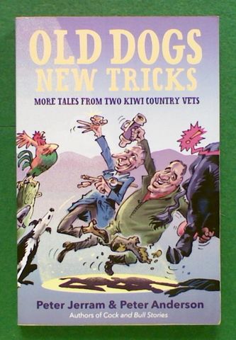 Old  Dogs New Tricks: More Tales from Two Kiwi  Country Vets