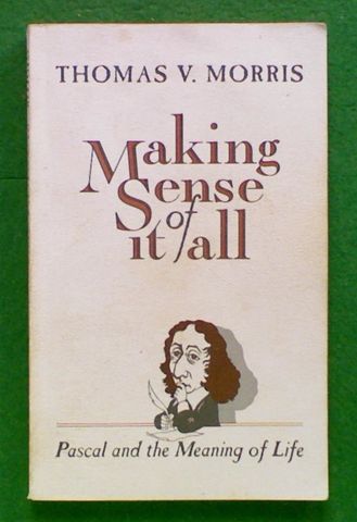 Making Sense of it All: Pascal and the Meaning of Life