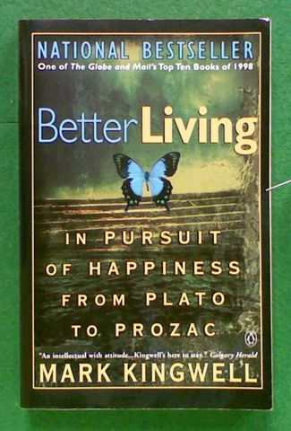 Better Living: In Pursuit of Happiness from Plato to Prozac