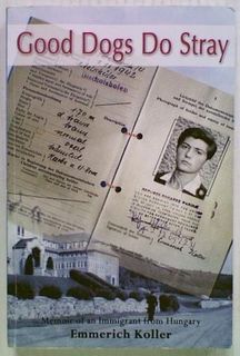 Good Dogs Do Stray: Memoir of an Immigrant from Hungary