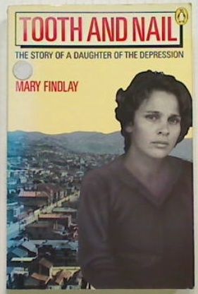 Tooth and Nail : The Story of a Daughter of the Depression