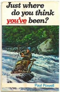 Just Where Do You Think You've Been?