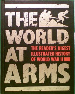 The World at Arms: The Reader's Digest Illustrated History