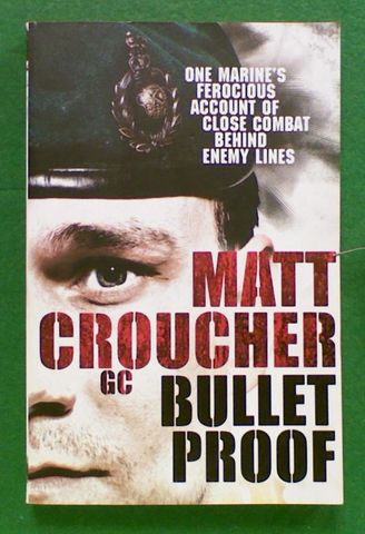 Bullet Proof: One Marine's Ferocious Account of Close Combat