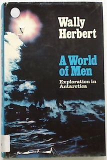 A World of Men. Exploration in Antarctic