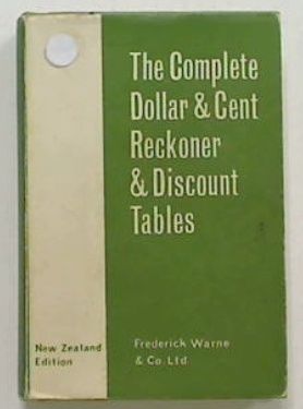 The Complete Dollar & Cent Reckoner