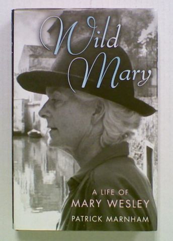 Wild Mary. A Life of Mary Wesley